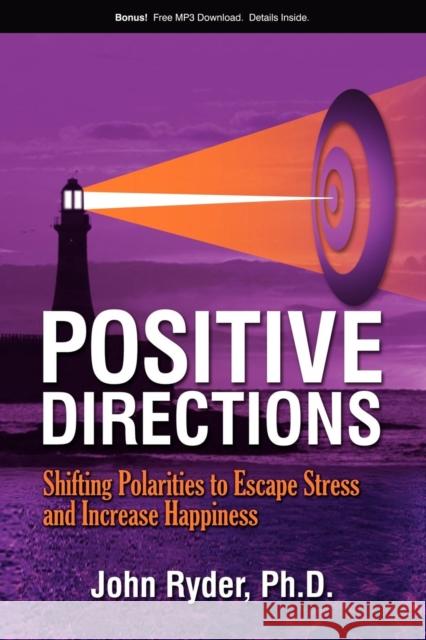 Positive Directions: Shifting Polarities to Escape Stress and Increase Happiness