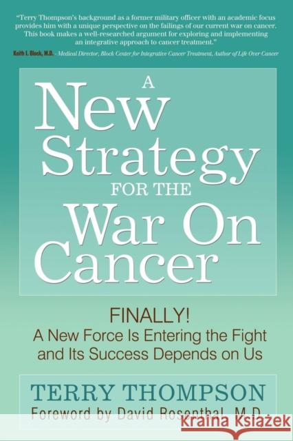 A New Strategy for the War on Cancer: Finally! a New Force Is Entering the Fight and Its Success Depends on Us