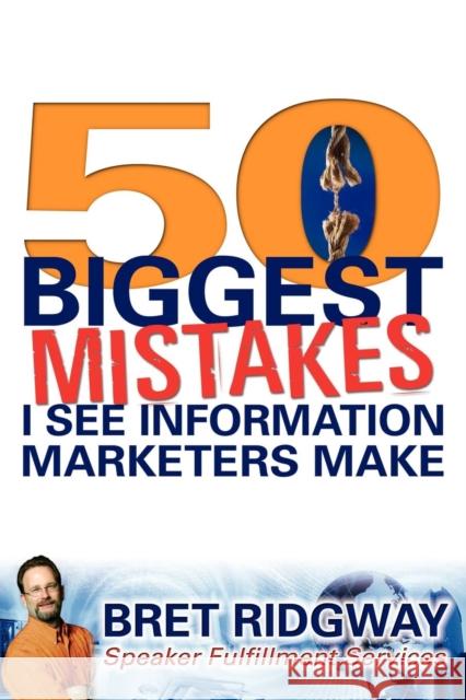 50 Biggest Mistakes: I See Information Marketers Make