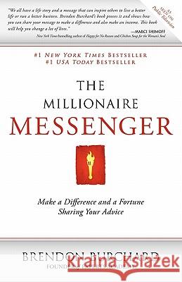 The Millionaire Messenger: Make a Difference and a Fortune Sharing Your Advice