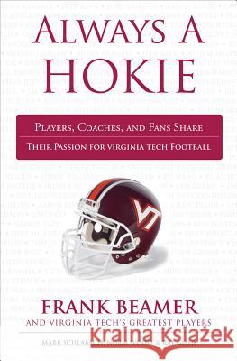 Always a Hokie: Players, Coaches, and Fans Share Their Passion for Virginia Tech Football