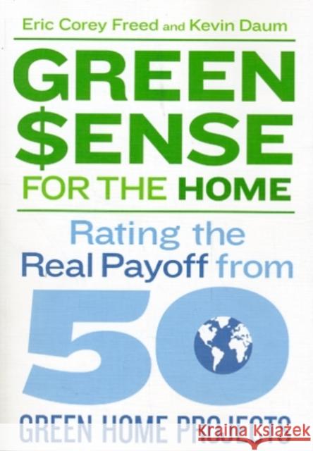 Green Sense for the Home: Rating the Real Payoff from 50 Green Home Projects