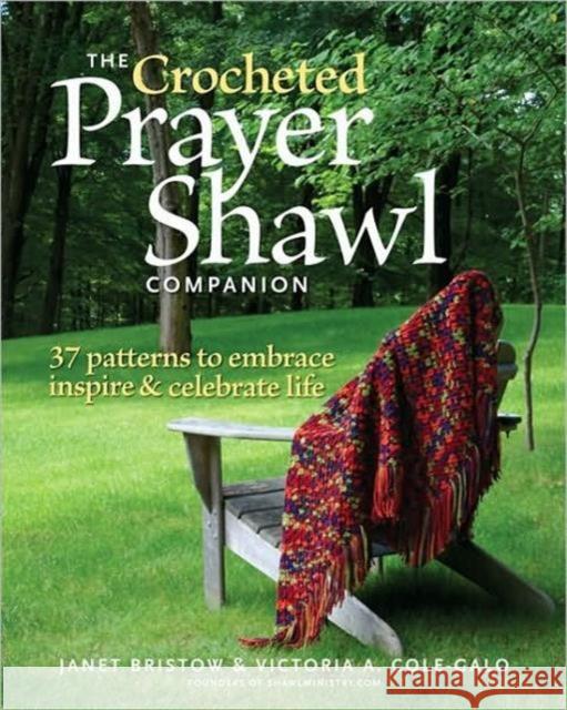 The Crocheted Prayer Shawl Companion: 37 Patterns to Embrace, Inspire, and Celebrate Life