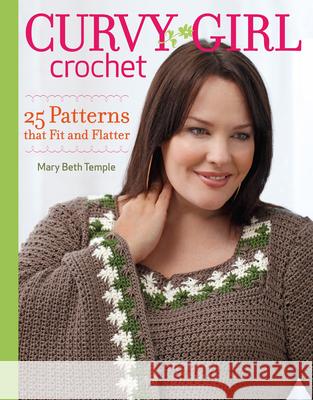 Curvy Girl Crochet: 25 Patterns That Fit and Flatter