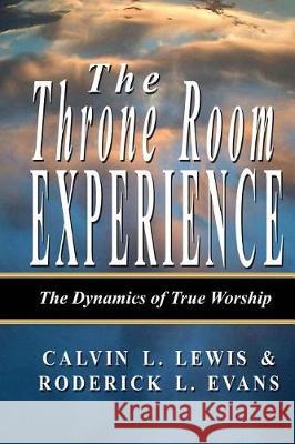 The Throne Room Experience: The Dynamics of True Worship