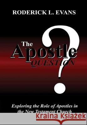 The Apostle Question: Exploring the Role of Apostles in the New Testament Church