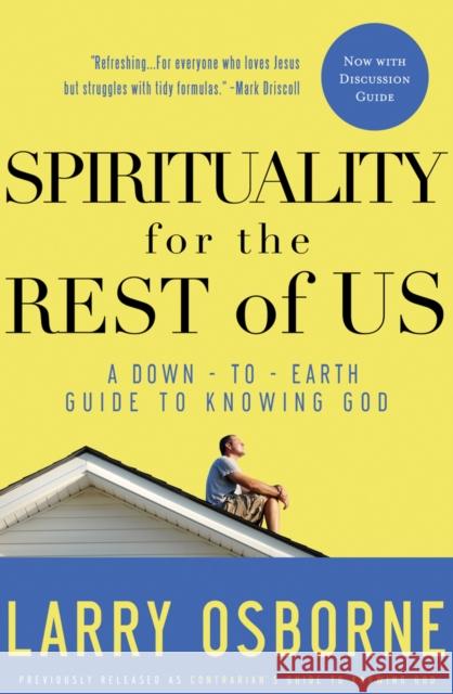 Spirituality for the Rest of Us: A Down-To-Earth Guide to Knowing God