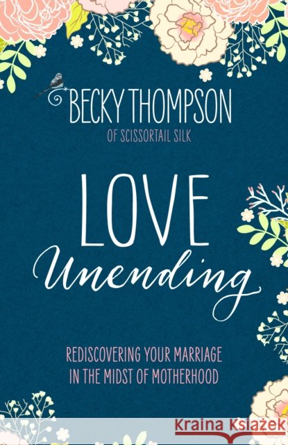 Love Unending: Rediscovering Your Marriage in the Midst of Motherhood