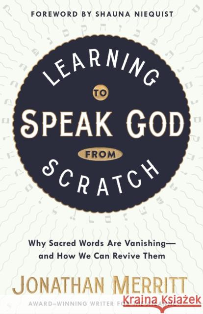 Learning to Speak God from Scratch: Why Sacred Words Are Vanishing--And How We Can Revive Them