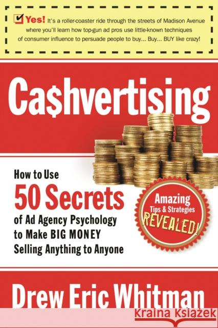 Cashvertising: How to Use 50 Secrets of Ad-Agency Psychology to Make Big Money Selling Anything to Anyone