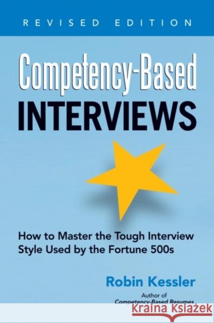 Competency-Based Interviews, Revised Edition: How to Master the Tough Interview Style Used by the Fortune 500s