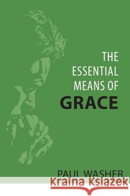 The Essential Means of Grace