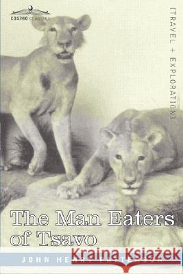 The Man Eaters of Tsavo and Other East African Adventures