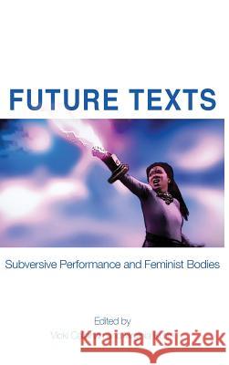 Future Texts: Subversive Performance and Feminist Bodies