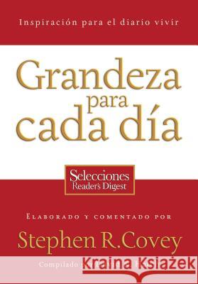 Grandeza Para Cada Dia: Inspiracion Para el Diario Vivir: Selecciones Reader's Digest = Everyday Greatness = Everyday Greatness