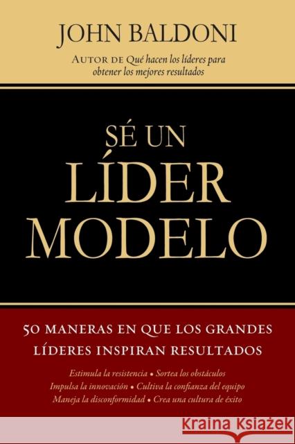 Se un Lider Modelo: 50 Maneras en Que los Grandes Lideres Inspiran Resultados = Lead by Example = Lead by Example