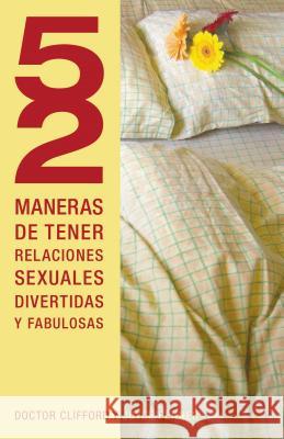 52 Maneras de Tener Relaciones Sexuales Divertidas y Fabulosas = 52 Ways to Have Fun, Fantastic Sex = 52 Ways to Have Fun, Fantastic Sex