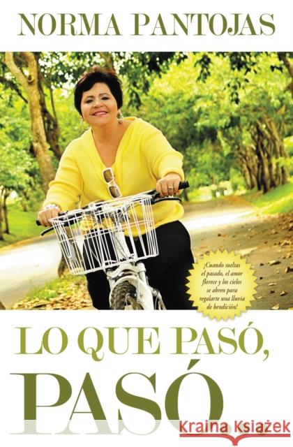 Lo Que Pasó, Pasó...: ¡No Pierdas Tiempo Mirando El Pasado, Enfócate En El Presente Y Transforma Tu Vida Hoy!