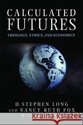 Calculated Futures: Theology, Ethics, and Economics