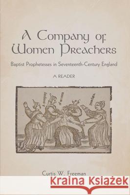 A Company of Women Preachers: Baptist Prophetesses in Seventeenth-Century England: A Reader