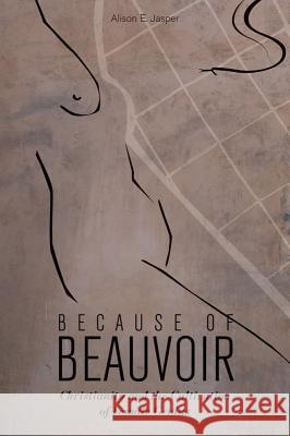 Because of Beauvoir: Christianity and the Cultivation of Female Genius