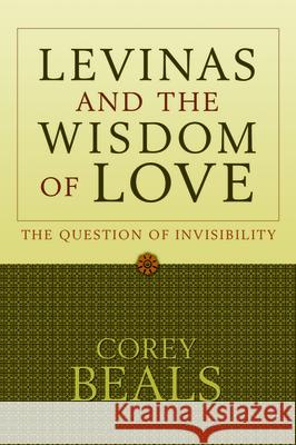 Levinas and the Wisdom of Love: The Question of Invisibility