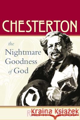 Chesterton: The Nightmare Goodness of God