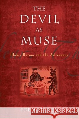 The Devil as Muse: Blake, Byron, and the Adversary