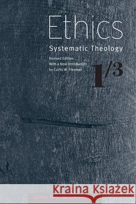 Ethics : Systematic Theology, Volume 1
