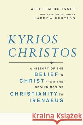 Kyrios Christos: A History of the Belief in Christ from the Beginnings of Christianity to Irenaeus