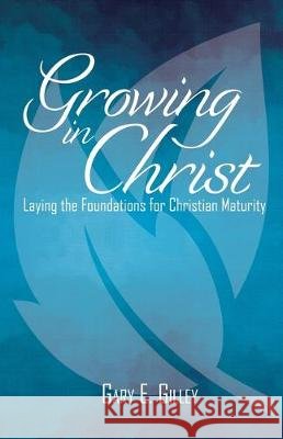 Growing in Christ: Laying the Foundations for Christian Maturity