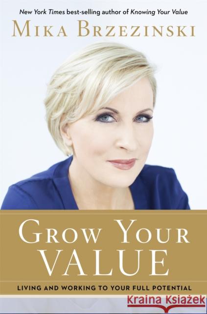 Grow Your Value: Living and Working to Your Full Potential