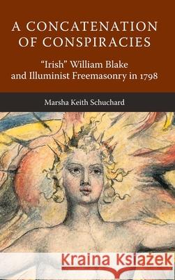 A Concatenation of Conspiracies: Irish William Blake and Illuminist Freemasonry in 1798