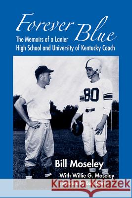 Forever Blue: The Memoirs of a Lanier High School and University of Kentucky Football Coach