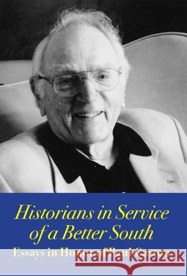 Historians in Service of a Better South: Essays in Honor of Paul Gaston