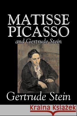 Matisse, Picasso and Gertrude Stein by Gertrude Stein, Fiction, Literary