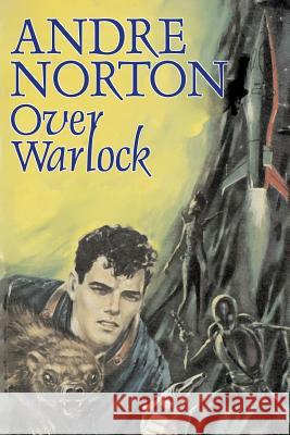 Over Warlock by Andre Norton, Science Fiction, Adventure