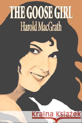 The Goose Girl by Harold MacGrath, Fiction, Classics, Action & Adventure