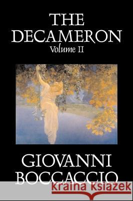 The Decameron, Volume II of II by Giovanni Boccaccio, Fiction, Classics, Literary