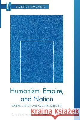 Humanism, Empire, and Nation: Korean Literary and Cultural Criticism