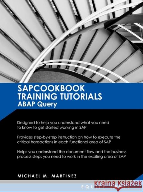 SAP Training Tutorials: SAP ABAP Query and SAP Query Cookbook: Sapcookbook Training Tutorials ABAP Query (Sapcookbook SAP Training Resource Ma