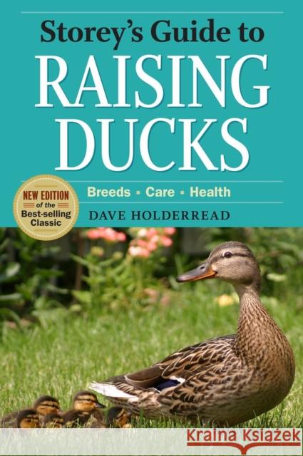 Storey's Guide to Raising Ducks, 2nd Edition: Breeds, Care, Health