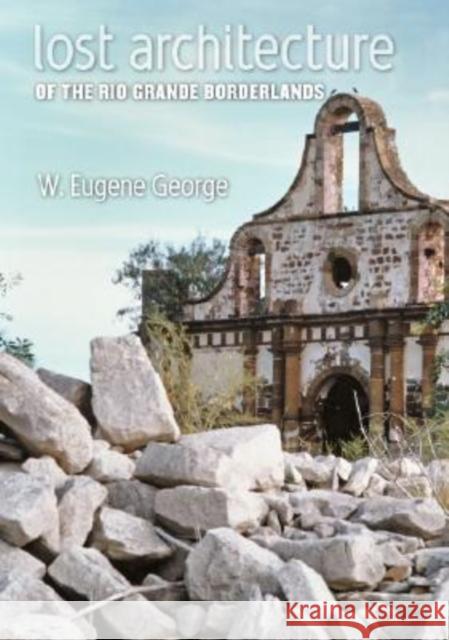 Lost Architecture of the Rio Grande Borderlands