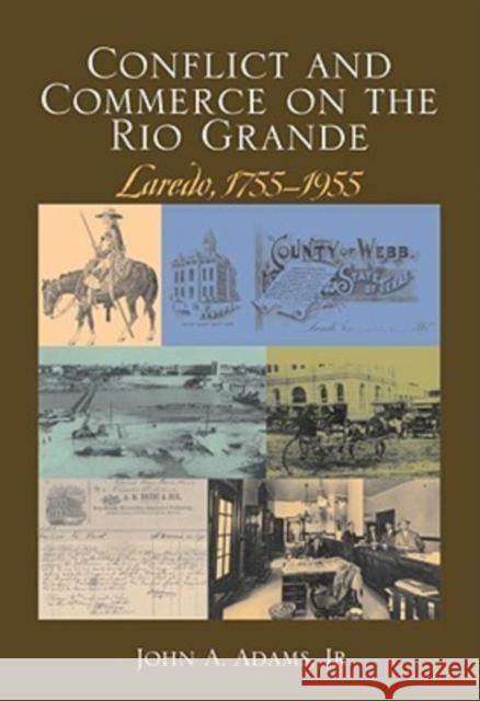 Conflict and Commerce on the Rio Grande: Laredo, 1775-1955