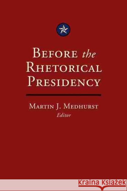 Before the Rhetorical Presidency
