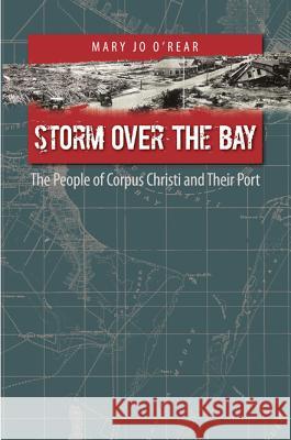 Storm Over the Bay : The People of Corpus Christi and Their Port