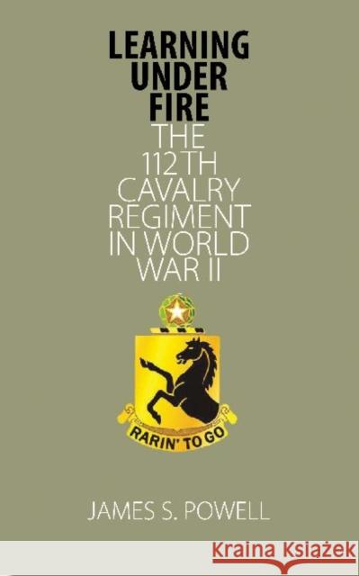Learning Under Fire: The 112th Cavalry Regiment in World War II