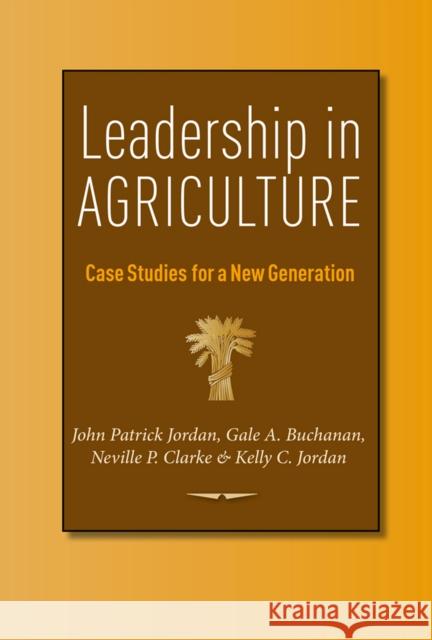Leadership in Agriculture: Case Studies for a New Generation