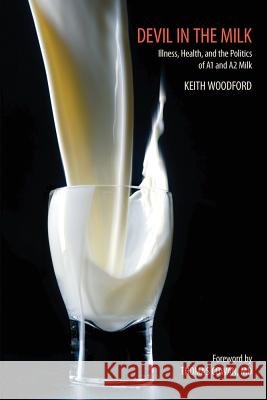 Devil in the Milk: Illness, Health and the Politics of A1 and A2 Milk