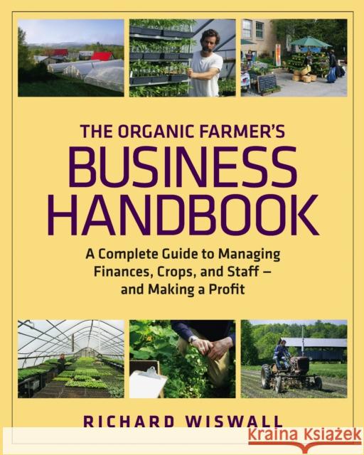 the organic farmer's business handbook: a complete guide to managing finances, crops, and staff - and making a profit 